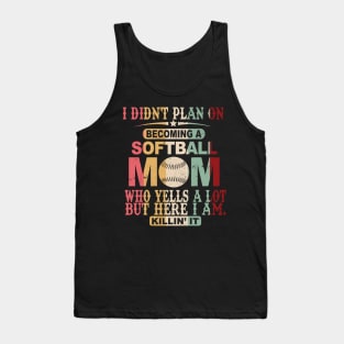 I Didn't Plan On Becoming A Softball Mom Tank Top